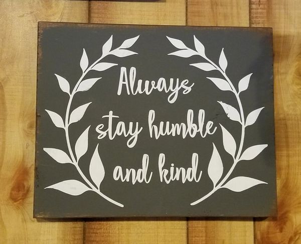 Wood Signs - Always Stay Humble & Kind with laurel leaves  Wood Sigs